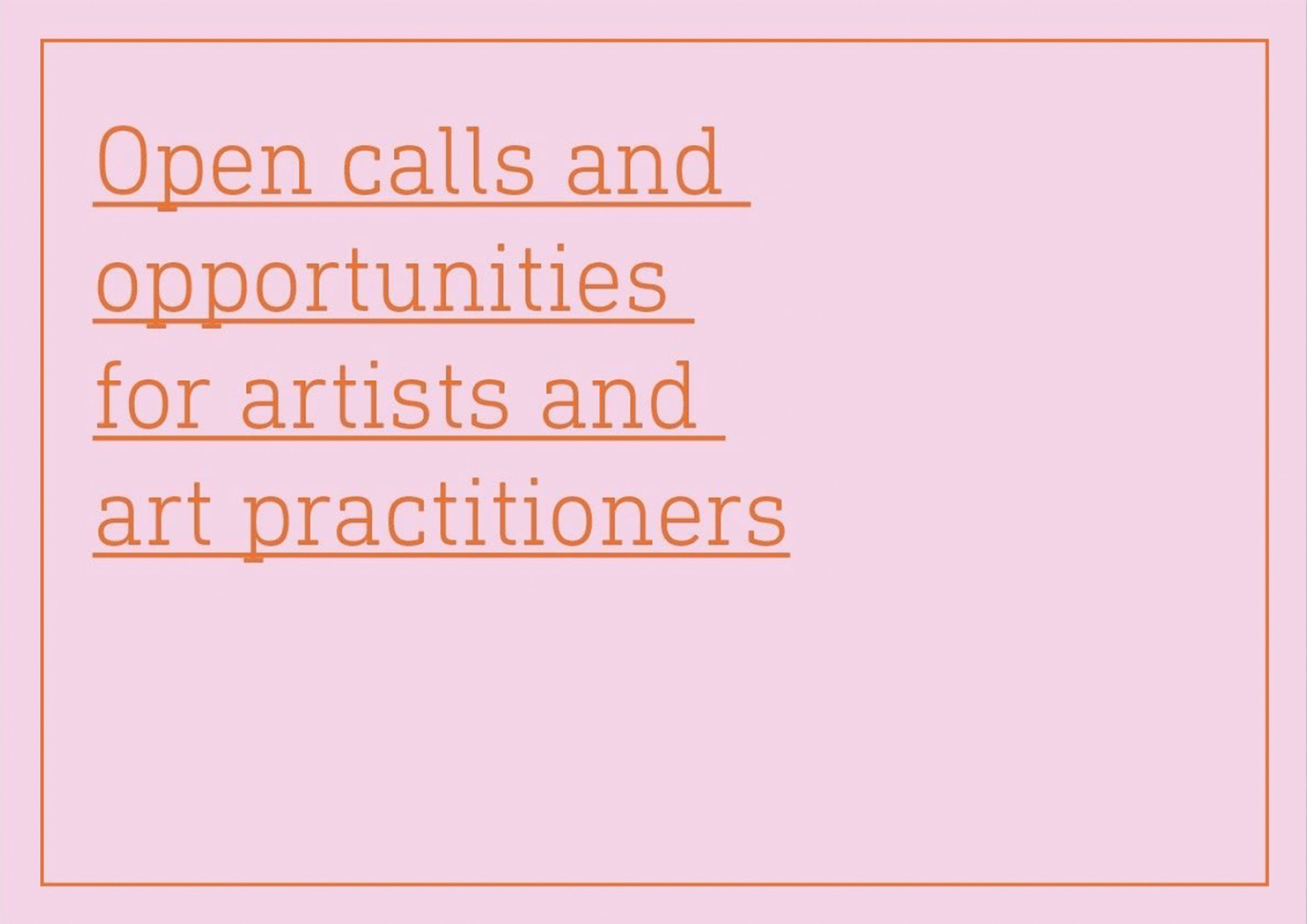 Open calls, opportunities and resources for artists and art practitioners